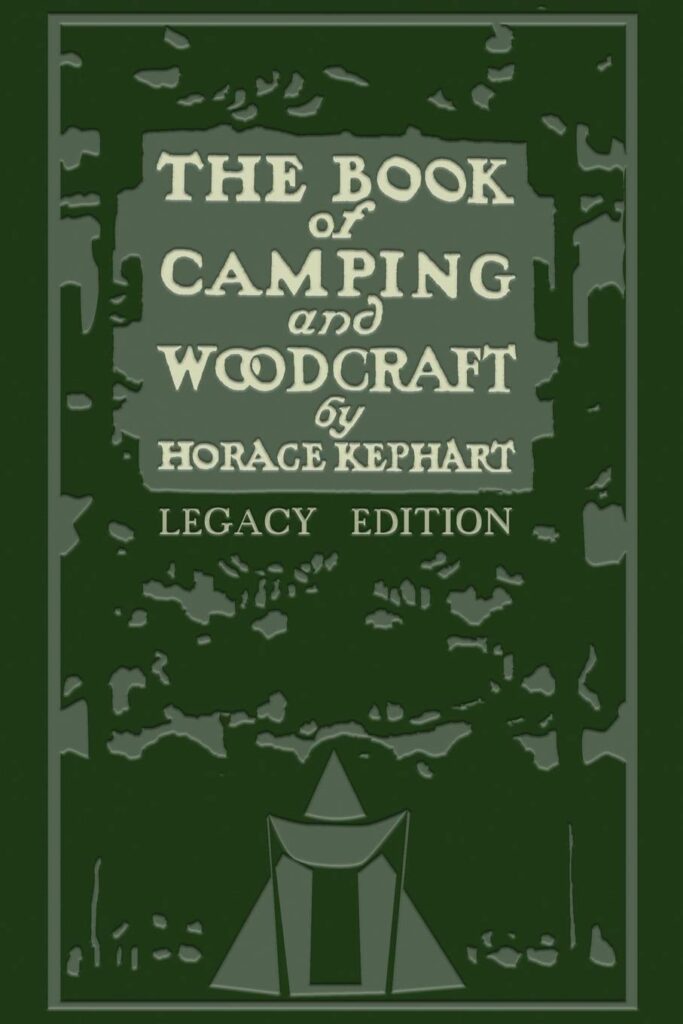 The Book Of Camping And Woodcraft (Legacy Edition): A Guidebook For Those Who Travel In The Wilderness (Library of American Outdoors Classics) Paperback – September 21, 2019