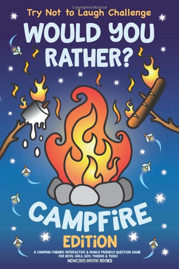 Try Not to Laugh Challenge Would You Rather? Campfire Edition: A Camping-Themed Interactive Family Friendly Question Game for Boys, Girls, Kids, Tweens Teens