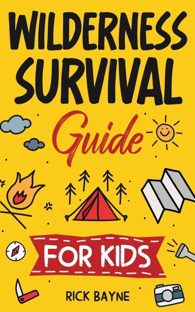 Wilderness Survival Guide for Kids: How to Build a Fire, Perform First Aid, Build Shelter, Forage for Food, Find Water, and Everything Else You Need to Know to Survive in the Outdoors Paperback – September 12, 2022